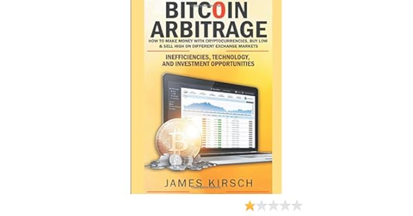 Amazon Com Bitcoin Arbitrage How To Make Money With - 